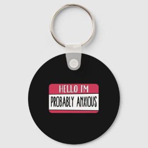 I'm Probably Anxious Mental Health Key Ring