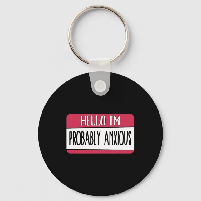 I'm Probably Anxious Mental Health  Key Ring (Front)