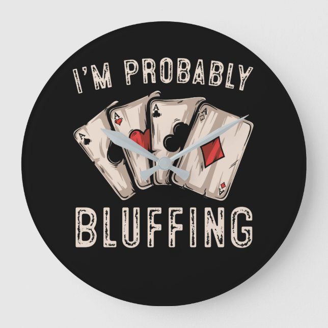 I'm Probably Bluffing Funny Poker Player Large Clock (Front)