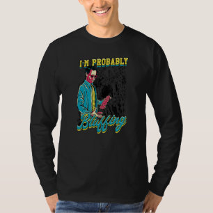 I'm Probably Bluffing Poker   Gamer 1 T-Shirt