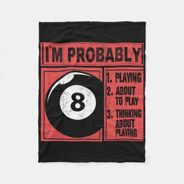 Im Probably Playing Thinking About Billiards Pool  Fleece Blanket (Front)