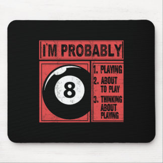 Im Probably Playing Thinking About Billiards Pool Mouse Pad