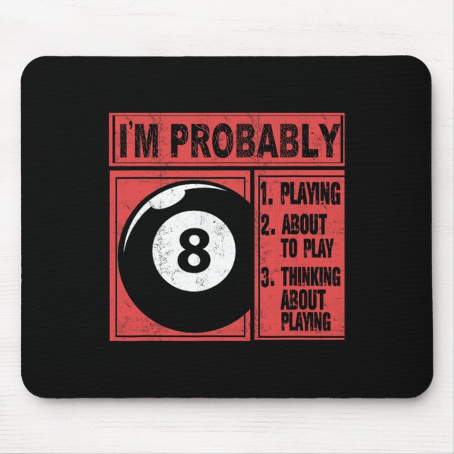 Im Probably Playing Thinking About Billiards Pool  Mouse Pad (Front)