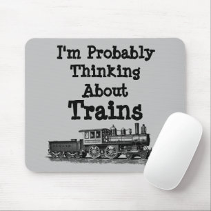I'm Probably Thinking About Trains Steam Engine  Mouse Pad