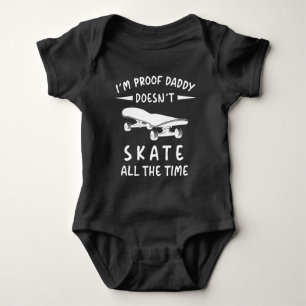 I'm Proof Daddy Doesn't Skate all the Time Baby Bodysuit