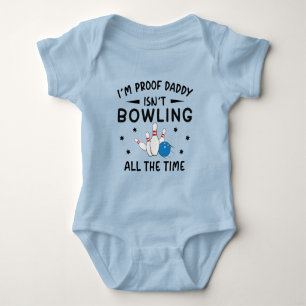 I'm Proof Daddy Isn't Bowling All The Time Baby Bodysuit