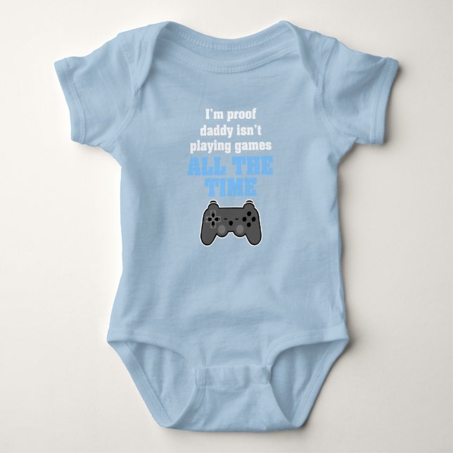 I'm proof daddy isn't playing video games all day baby bodysuit (Front)