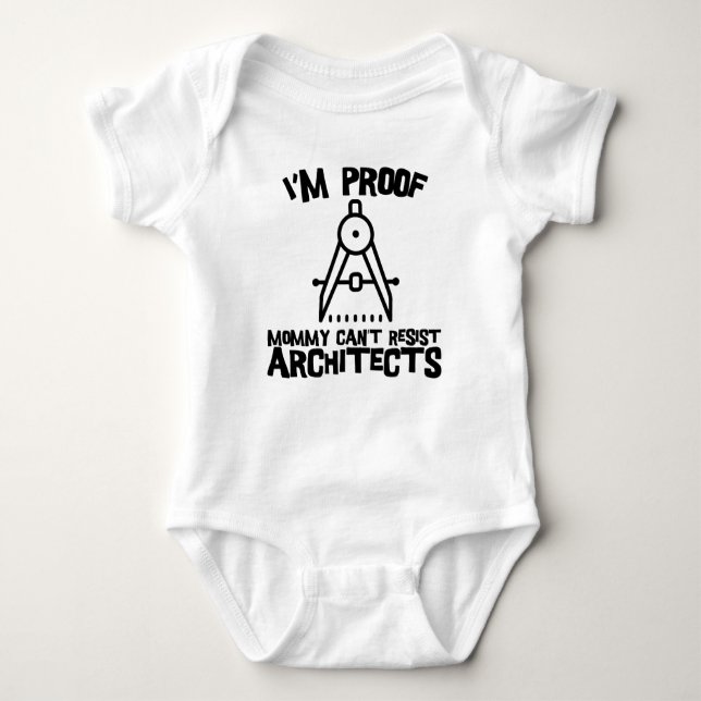 I'm Proof Mummy Can't Resist Architects Baby Bodysuit (Front)