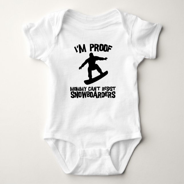 I'm Proof Mummy Can't Resist Snowboarders Baby Bodysuit (Front)