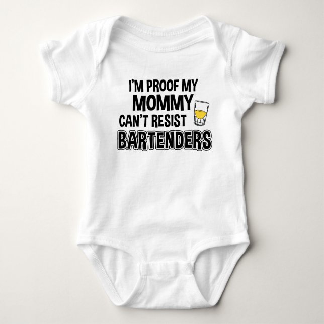 I'm Proof My Mummy Can't Resist Bartenders Funny Baby Bodysuit (Front)