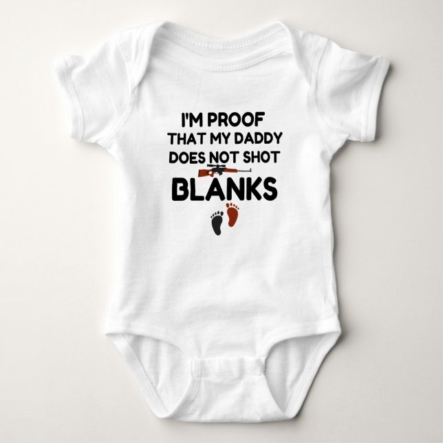 i'm proof that my daddy does not shot blanks baby bodysuit (Front)