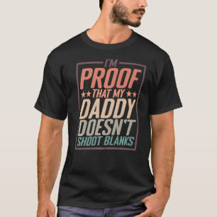 I'm Proof That My Daddy Doesn't Shoot Blanks Prem T-Shirt