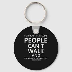Im Proof That Some People And Chew Gum At The Same Key Ring