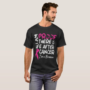 Im Proof There Is Life After Cancer I Am Survivor T-Shirt