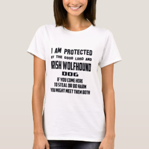 I'm protected by good lord and Irish Wolfhound dog T-Shirt