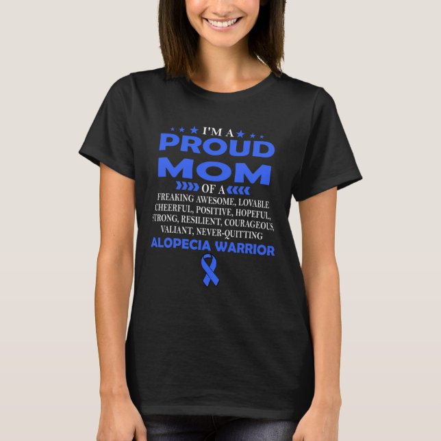 I'm proud mum of Alopecia warrior t  T-Shirt (Front)