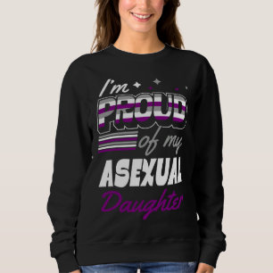 I'm Proud Of My Asexual Daughter Supportive Mom Da Sweatshirt