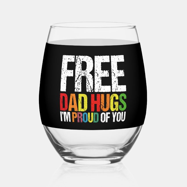 I'm Proud Of You Free Dad Hugs Gay Pride Month  Stemless Wine Glass (Back)