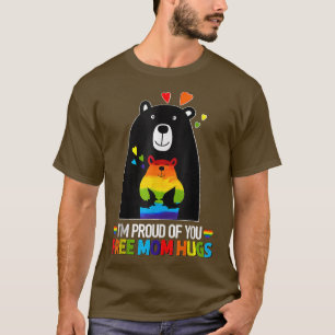 Im Proud Of You Free Mum Hugs, Gay Pride LGBT Mama T-Shirt