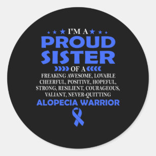 I'm proud sister of Alopecia warrior t Classic Round Sticker