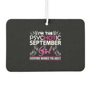 Im Psychotic September Girl Everyone Warned About Car Air Freshener