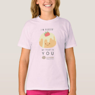 "I'm puddin' my trust in you, Psalm 56:3" T-shirt