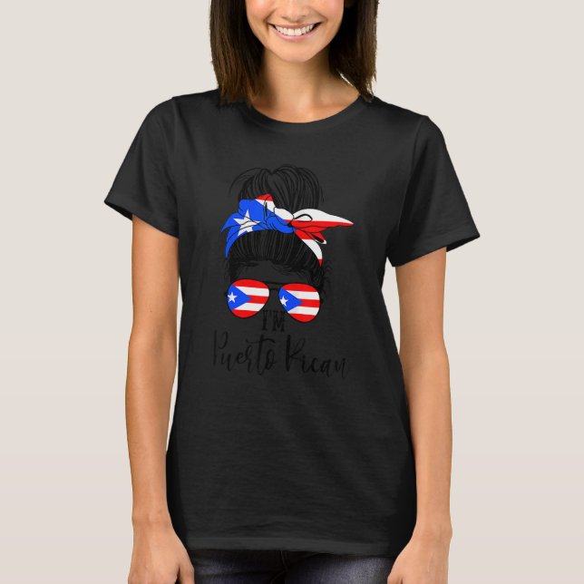I'm Puerto Rican Messy Bun Hair Style With Puerto  T-Shirt (Front)