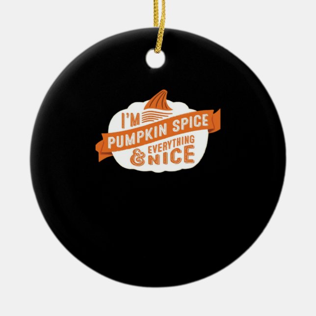 I'm Pumpkin Spice And Everything Nice Ceramic Tree Decoration (Front)