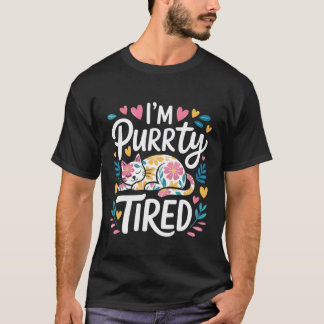 I'm Purrrty Tired Sleepy Cat Exhaustion Humour --- T-Shirt