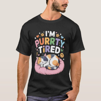 I'm Purrrty Tired Sleepy Cat Exhaustion Humour -- T-Shirt