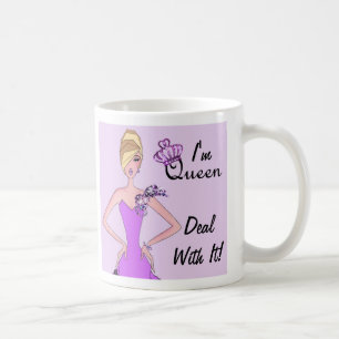 "I'm Queen - Deal With It!" Coffee Mug