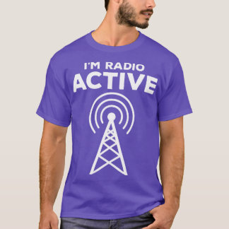 Im Radio Active Ham Radio Operator (1) T-Shirt
