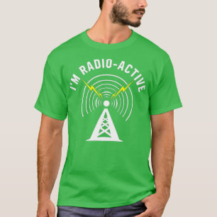 Im RadioActive With Tower Antenna Funny Ham Radio T-Shirt