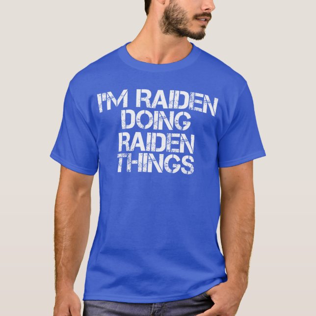 IM RAIDEN DOING RAIDENHINGS Name Funny Birthday Gi T-Shirt (Front)