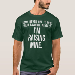 Im Raising Mine  My Favorite Athlete Sports T-Shirt