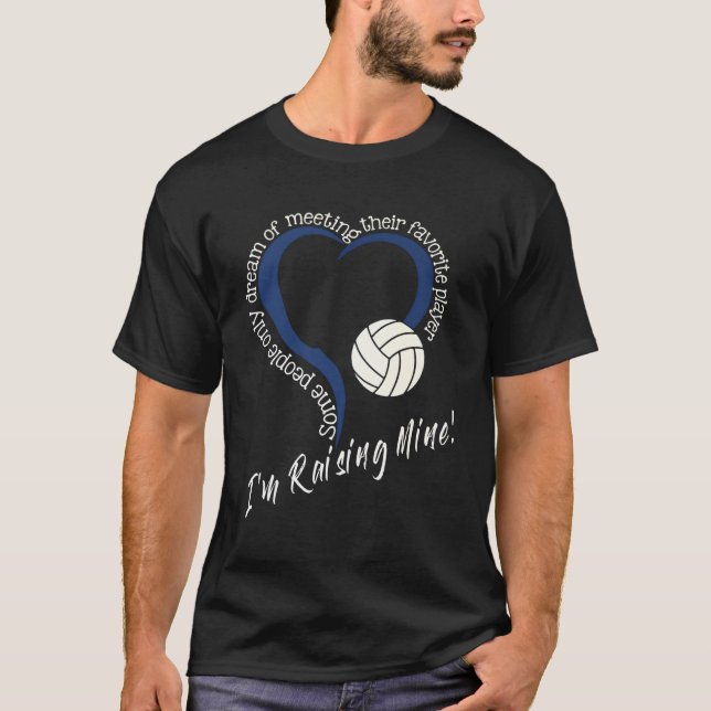 I'M Raising Mine Volleyball Mum Volleyball Mum T-Shirt (Front)