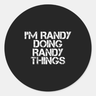 Im Randy Doing Randy Things Shirt Funny Christmas  Classic Round Sticker