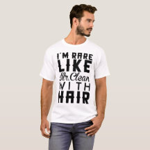 I'M RARE LIKE MR CLEAN WITH HAIR
