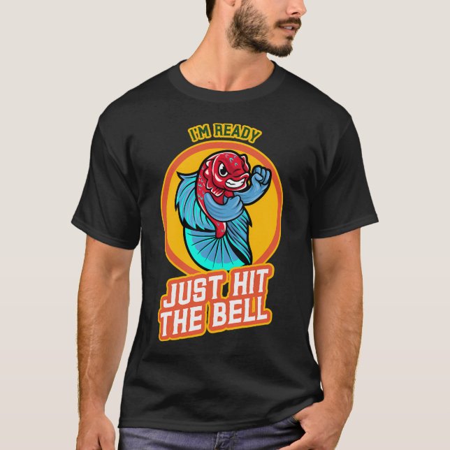 I'm Ready - Betta Fighting Fish / Ornamental Fish T-Shirt (Front)