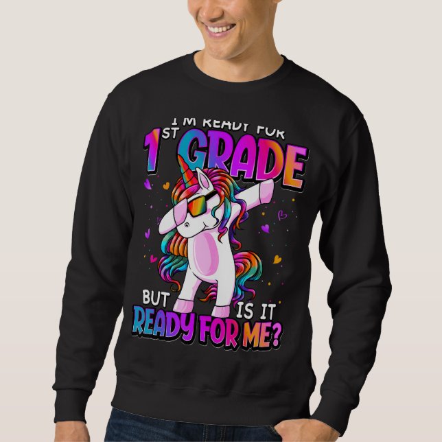 I'm Ready For 1st Grade Back To School 1st Grade G Sweatshirt (Front)