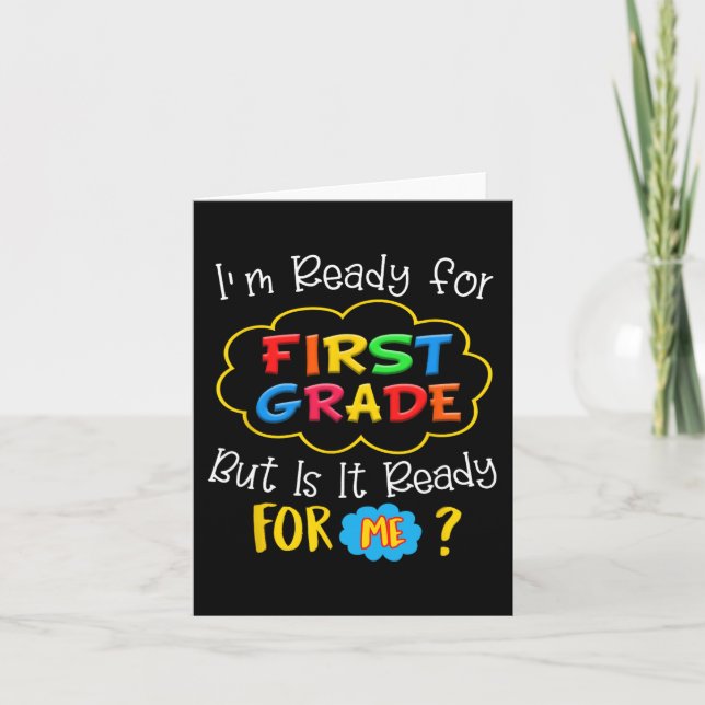 I'M READY FOR 1ST GRADE BUT IS IT READY FOR ME  CARD (Front)