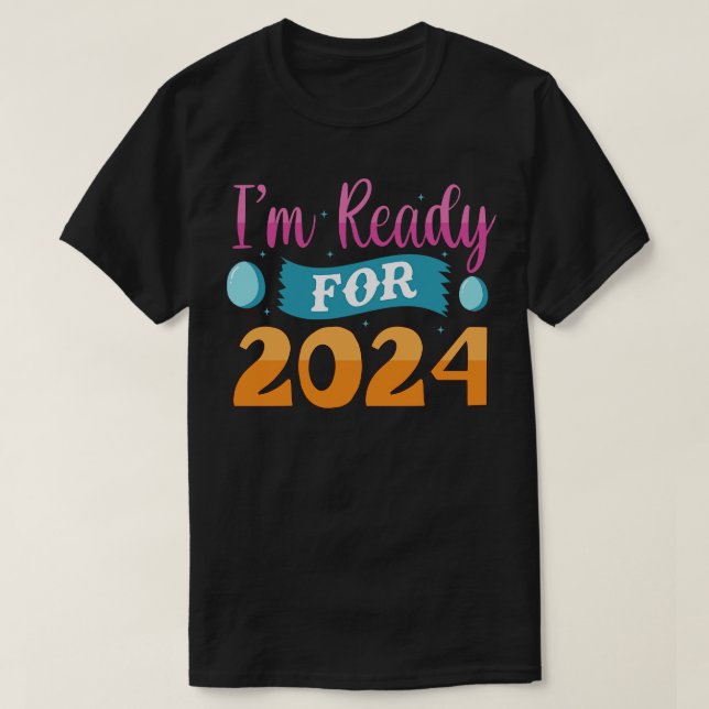 Im Ready for 2024 T-Shirt (Design Front)