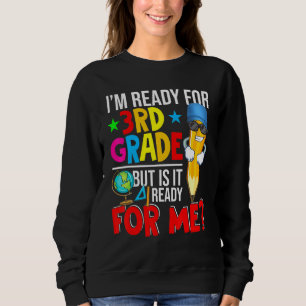 Im Ready For 3rd Grade But Is It Ready For Me Stud Sweatshirt