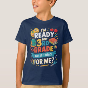I'm Ready for 3rd Grade But is It Ready for Me T-Shirt
