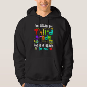 I'm Ready For 3rd Grade But Is It Ready For Me Thi Hoodie