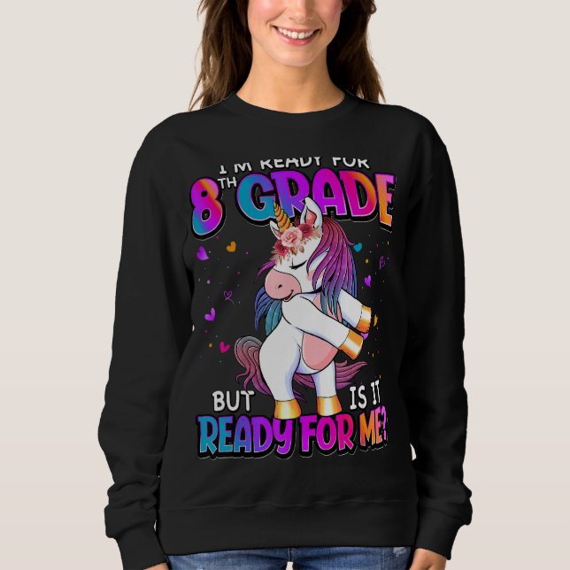 I'm Ready For 8th Grade   Back To School 8th Grade Sweatshirt (Front)