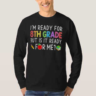 I'm Ready For 8th Grade Back To School Student Tea T-Shirt
