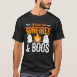 Im Ready For Bonfires Boos  Funny Halloween Campin T-Shirt<br><div class="desc">Im Ready For Bonfires Boos  Funny Halloween Camping</div>