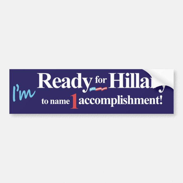 I'm Ready for Hillary to name 1 accomplishment Bumper Sticker (Front)