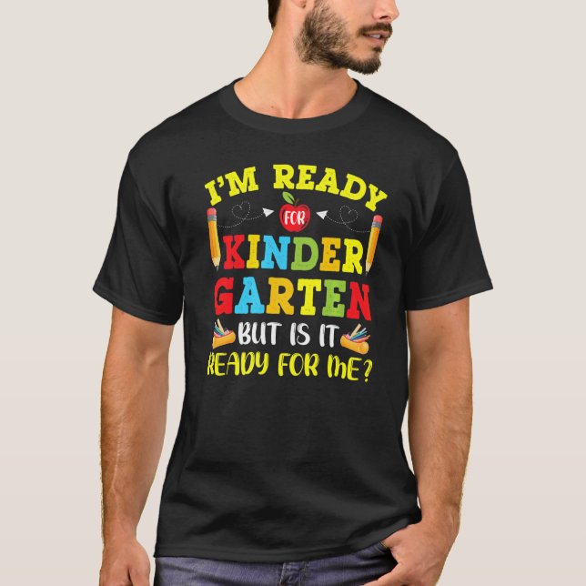 I'm Ready For Kindergarten  Back To School First D T-Shirt (Front)